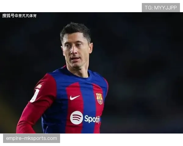 莱万多夫斯基盛赞哈维时代：激情与荣耀铸就辉煌篇章